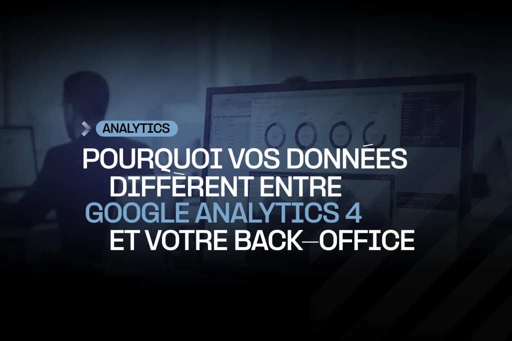 Pourquoi il y a des différences de données entre GA4 et le back-office ?